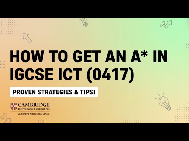 How to get an A* in IGCSE ICT 0417