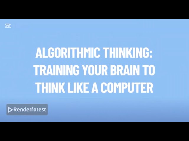Algorithmic Thinking: Training Your Brain to think like a computer
