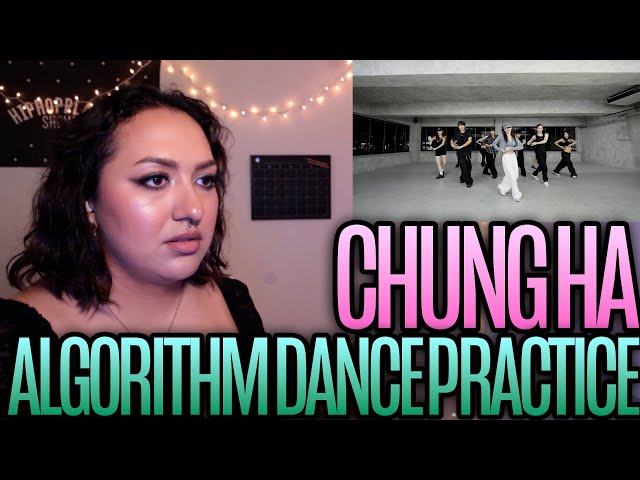 CHUNG HA 청하 -"알고리즘 (Algorithm)" Dance Practice Reaction