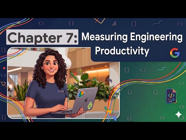 Measuring Engineering Productivity | Chapter 7 — Software Engineering at Google
