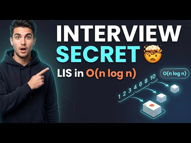 The LIS Algorithm Every Top Company Expects | Patience Sorting | Important DSA Topic