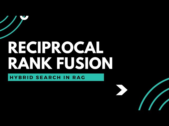 Understanding Reciprocal Rank Fusion in Hybrid Search [Advanced RAG]
