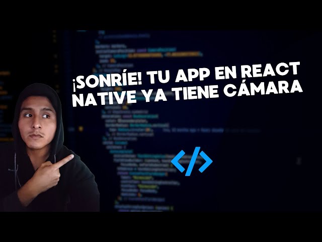 ¡Sonríe! Tu app en React Native ya tiene cámara