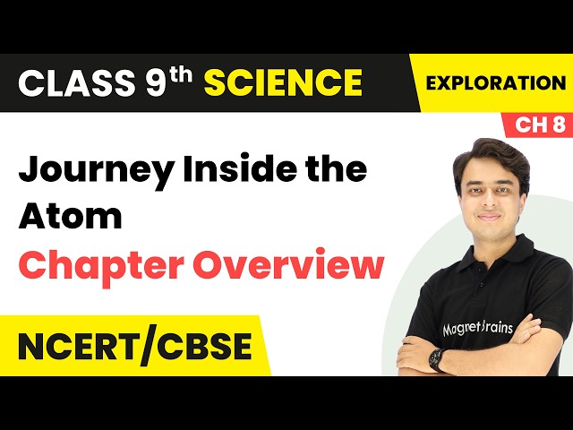 Journey Inside the Atom - Chapter Overview | Class 9th Science | Chapter 8 | Science | CBSE