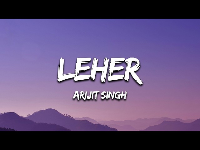 Leher (Lyrics) - Arijit Singh | Pritam | Shahid, Kriti, Rashmika | Cocktail 2