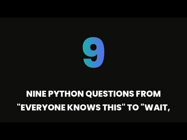 9 Python Questions From Easy To Brutal (Quiz)