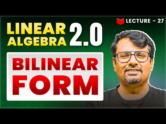 Bilinear Form | Linear Algebra | Theorem & It's Proof By GP Sir