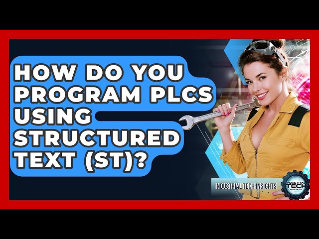 How Do You Program PLCs Using Structured Text (ST)? - Industrial Tech Insights