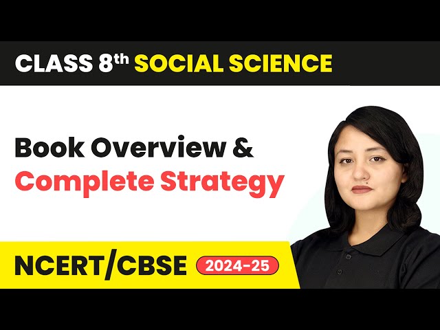 Class 8 Social Science - Book Overview and Complete Strategy | For Session 2024-25 | CBSE/NCERT