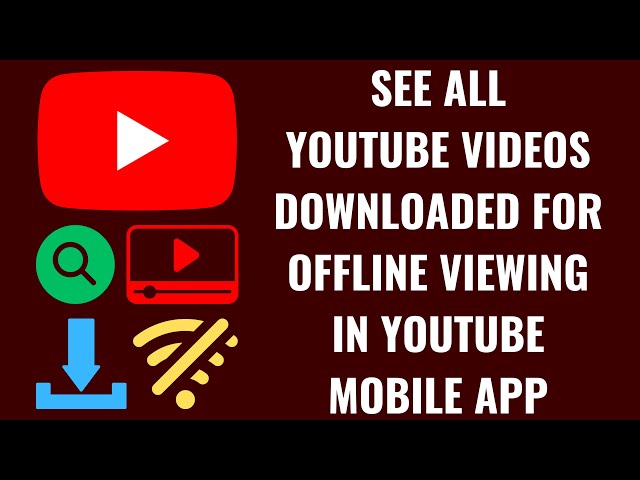 How to See All YouTube Videos Downloaded for Offline Viewing in YouTube Mobile App