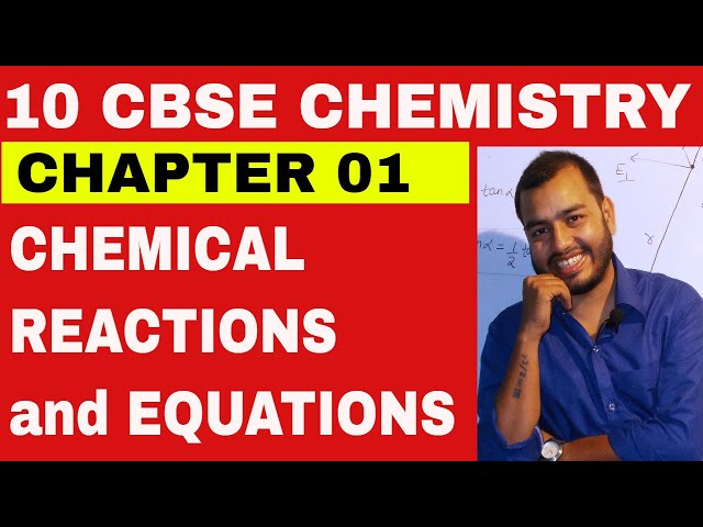 CHEMICAL REACTIONS and EQUATIONS CLASS 10 CBSE CHEMISTRY CHAPTER 1