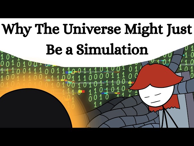 Why The Universe Might Just Be a Simulation