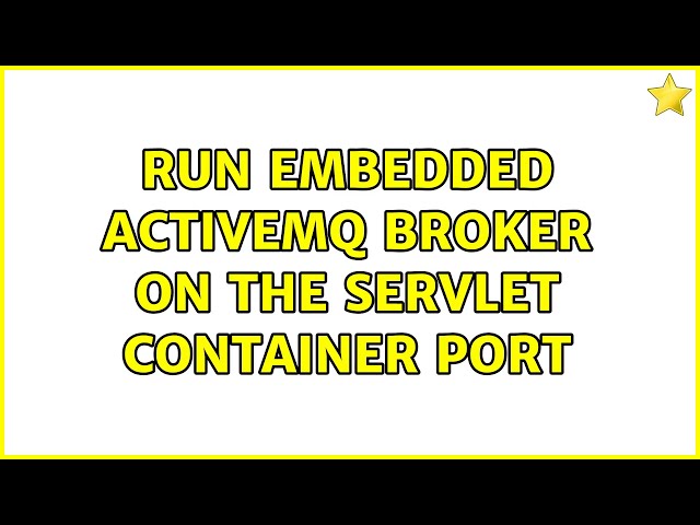 Run embedded activemq broker on the servlet container port