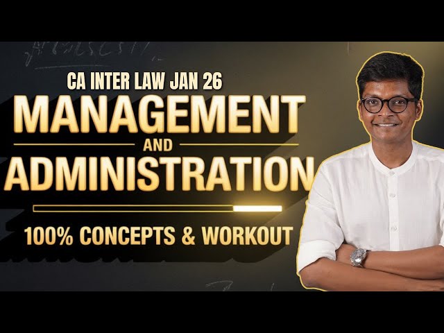 Management and Administration - 100% Concepts & Workout - CA Inter Law - Jan 26 Exams