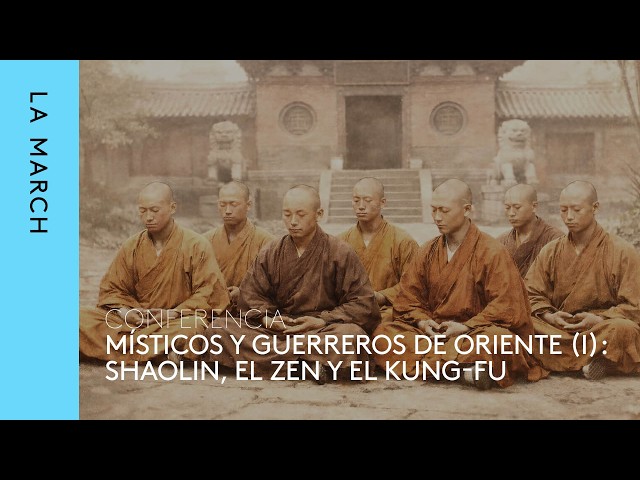 Místicos y guerreros de Oriente (I): Shaolin, cuna del zen y del kung-fu · La March