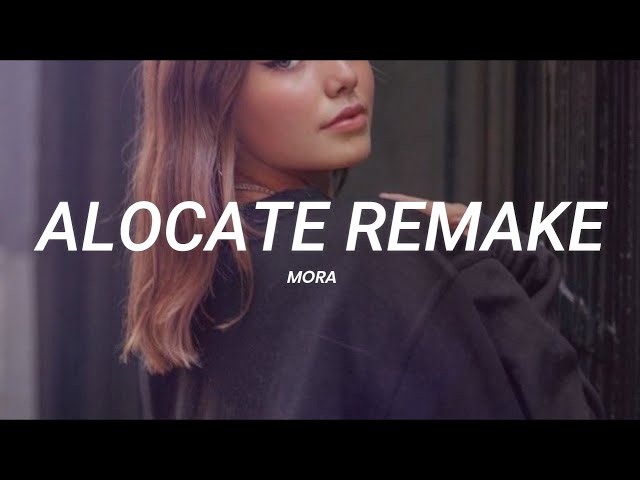 Mora- Alócate Remake || LETRA