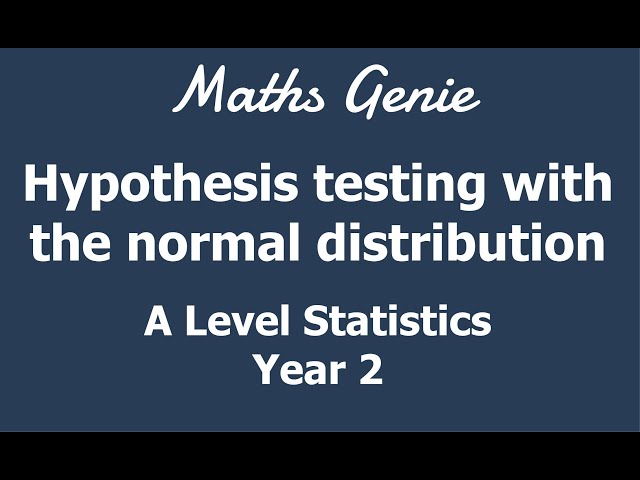 Hypothesis testing with the normal distribution