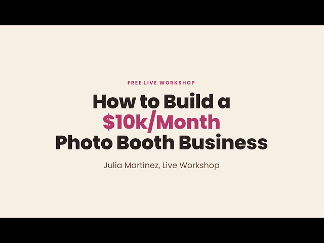 Grow your Photo Booth Business to $10k Months