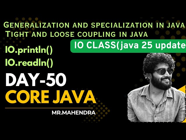 ||core java || day-50 || Generalization and specialization || tight & loose coupling || IO class ||