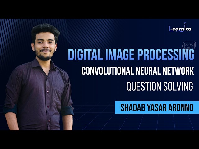 Lecture 3.1: Convolutional Neural Network | CNN | Question Solving | DIP