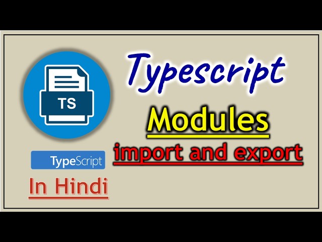 Part 8 - Modules (import and export) in TypeScript | Pradeep Nailwal