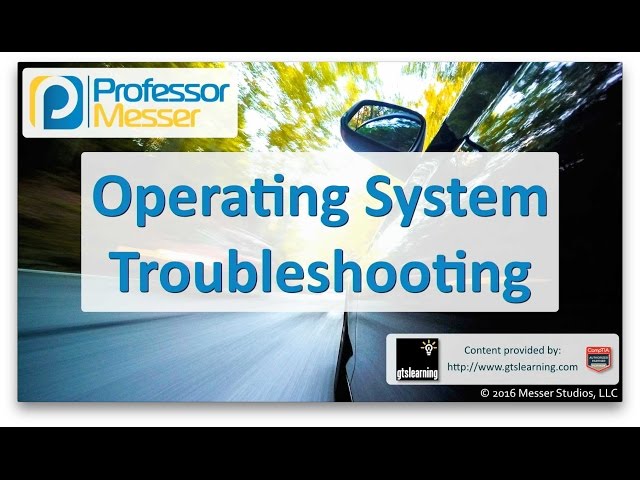 Operating System Troubleshooting - CompTIA A+ 220-902 - 4.1