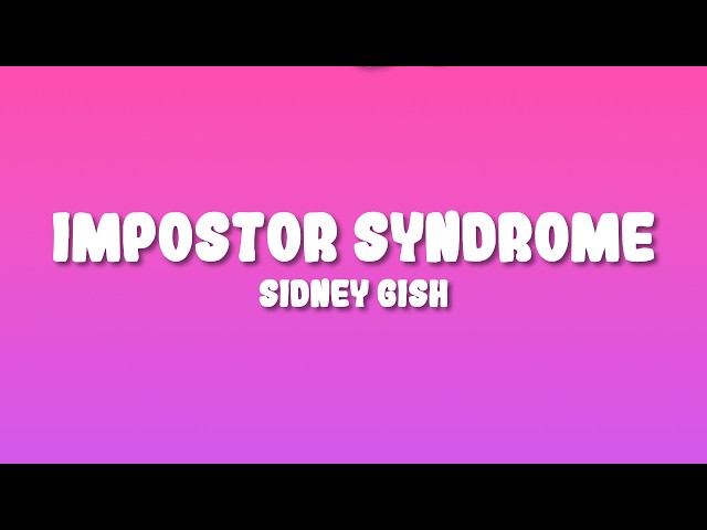 Sidney Gish - Impostor Syndrome (Lyrics)