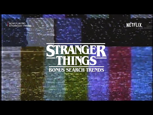 Bonus Search Trends – Stranger Things in Search