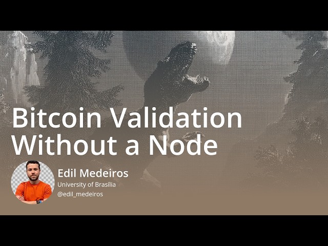 Bitcoin Validation Without a Node: A Practical Introduction to libbitcoinkernel — Edil Medeiros...