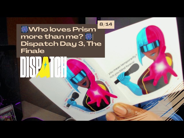 🎆 Who loves Prism, more than me 🎆  Dispatch Day 3, The Finale  Raids