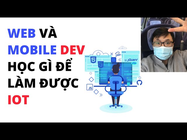 #41 Lập Trình Viên Web - Mobile Học Gì Để Làm Được IoT | Nhà Thông Minh Plus