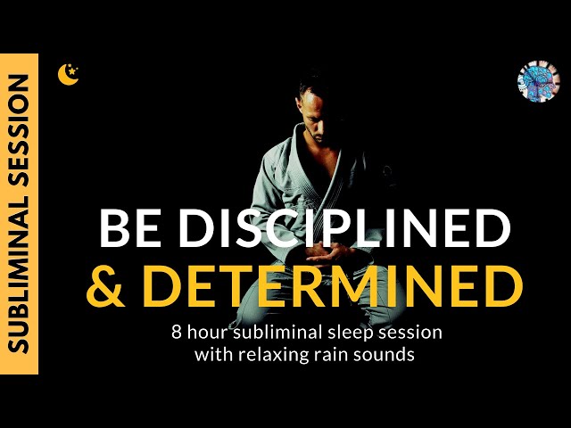 BE DISCIPLINED & DETERMINED | 8 Hour Subliminal Session with Relaxing Rain Sounds