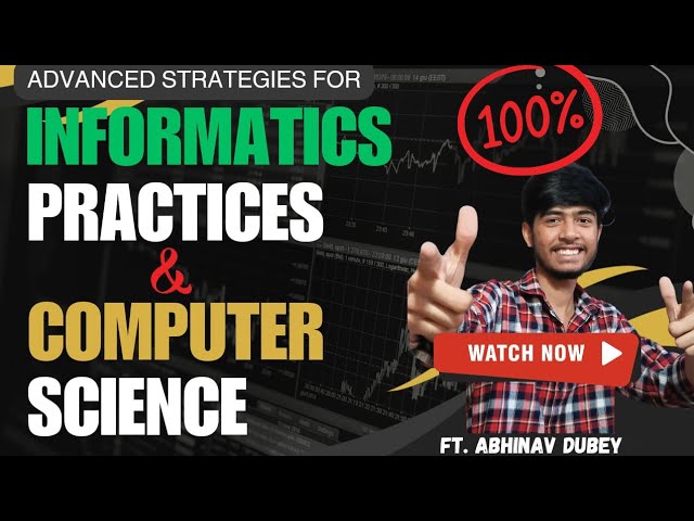 How To Score 100/100 in Informatics Practices | Computer Science | CBSE Class 12th | IP / CS |