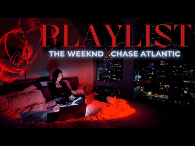 The Weeknd X Chase Atlantic Bedroom Mix | Stream