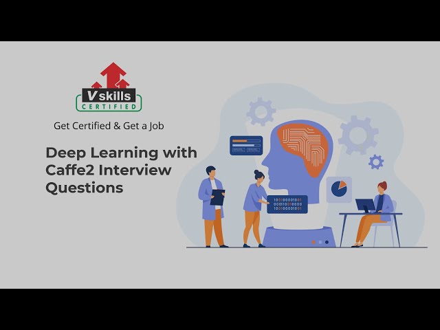 Top 30 Deep Learning with Caffe2 Interview Questions and Answers
