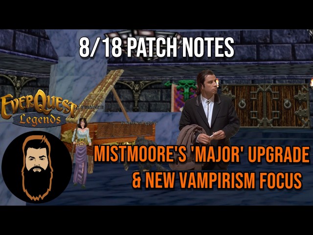 Patch day 8/18, Mistmoore's Update, Vampirism Focus, POSky bee changes, & More  #everquest Legends