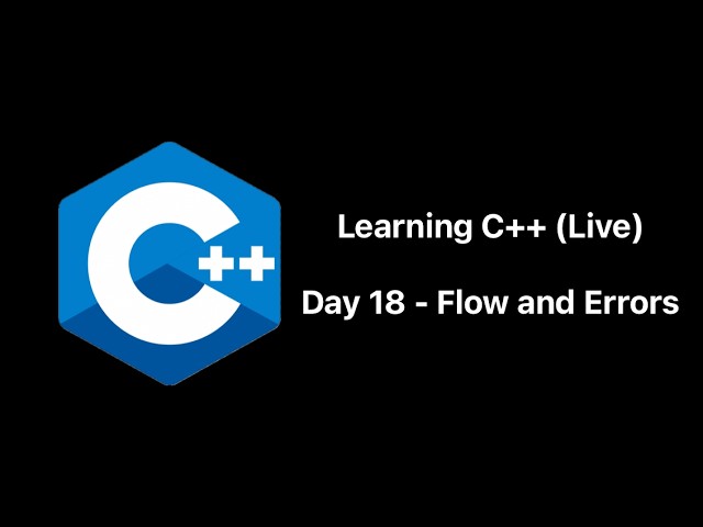 Day 18 Learning C++ (No AI) Until I Become Elliot Alderson | C++ Control Flow and Error Handling