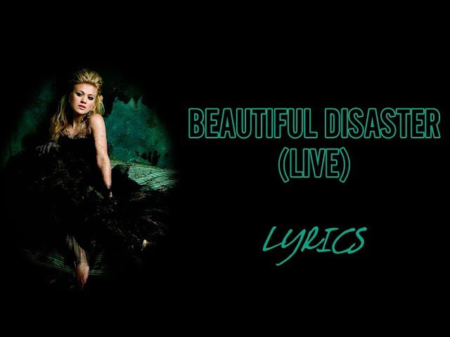 Kelly Clarkson - Beautiful Disaster [Live] - (Lyrics)
