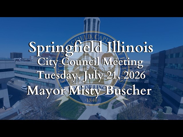 Springfield City Council Meeting Tuesday, July 21,2026
