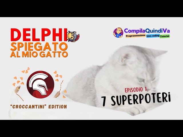 7 SUPERPOTERI DI DELPHI - Delphi spiegato al mio gatto - Episodio 001