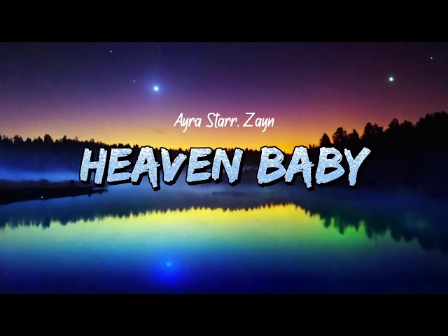 Ayra Starr, Zayn - Heaven Baby (Lyrics)