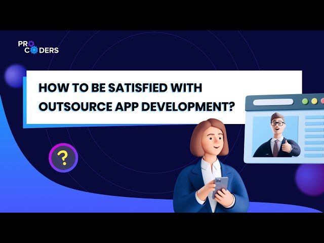 How to Be Satisfied with Outsource App Development