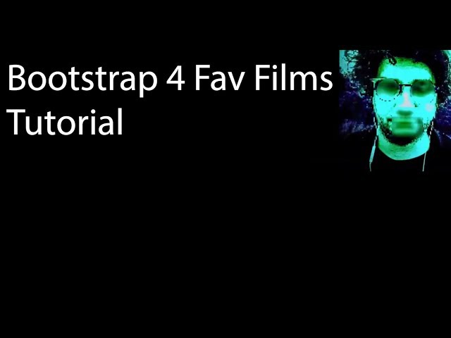 Bootstrap 4 Tutorial - My Fav Films Page