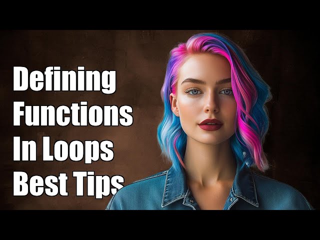 Defining Functions Inside Loops in Python: Best Practices and Examples