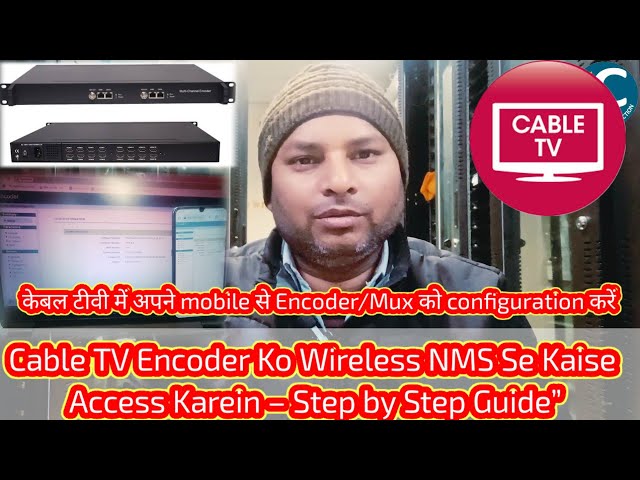 Cable TV Encoder Ko Wireless NMS Se Kaise Access Karein – Step by Step Guide”