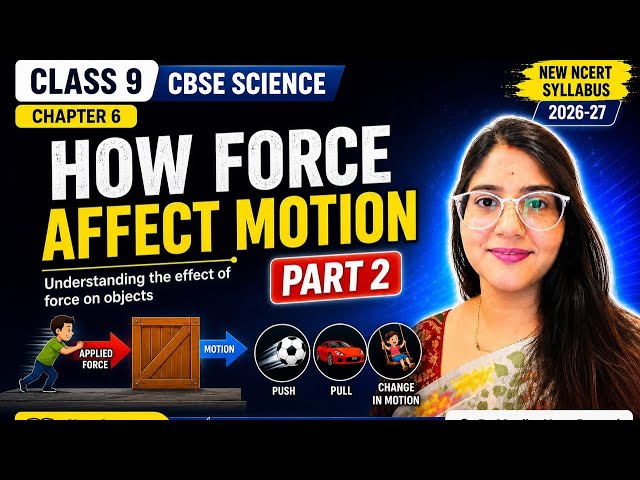     How Force Affects Motion 🔥 | Class 9 Science | Chapter 6 | Part 2 | NCERT 2026-27