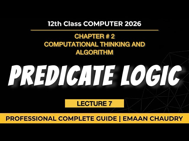 Predicate Logic | Ch 2 Lec 7 | class 12th computer New book 2026-2027