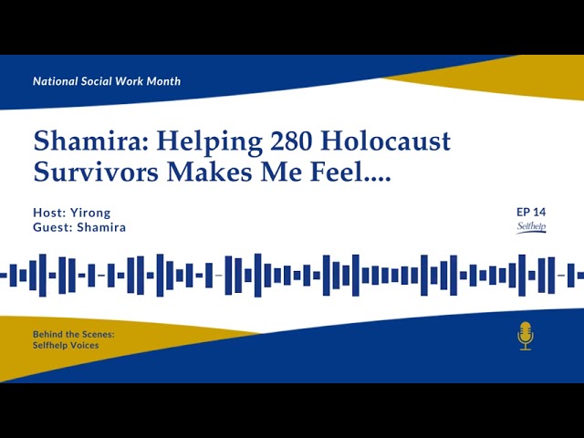 Episode 14: Shamira: Helping 280 Holocaust Survivors Makes Me Feel....