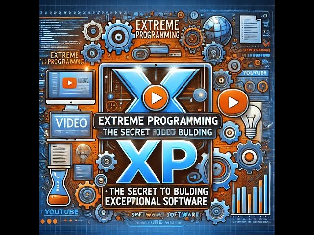 Extreme Programming (XP): The Secret to Building Exceptional Software