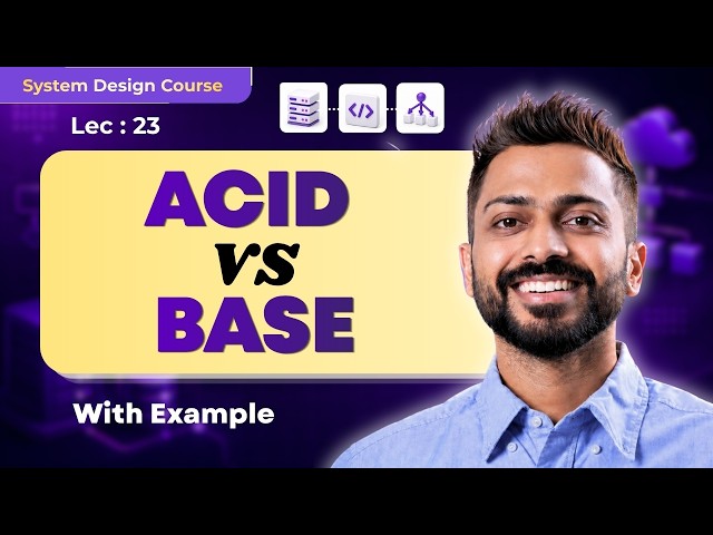 Lec-23: ACID vs BASE in System Design